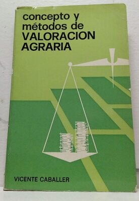 Conceptos y métodos de valoración agraria. Autor: Caballer Mellado, Vicente