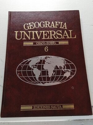 Geografía Universal, Chaco-Econo. 6. Autor: Varios Autores