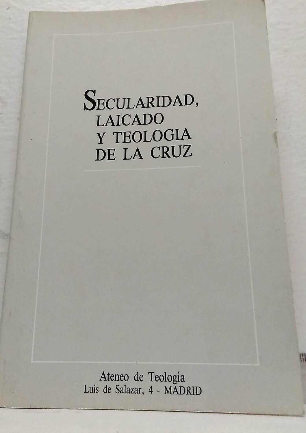 Secularidad, laicado y teología de la Cruz. Autor: Cabildo de canónigos de la Sta. Iglesia catedral de Madrid