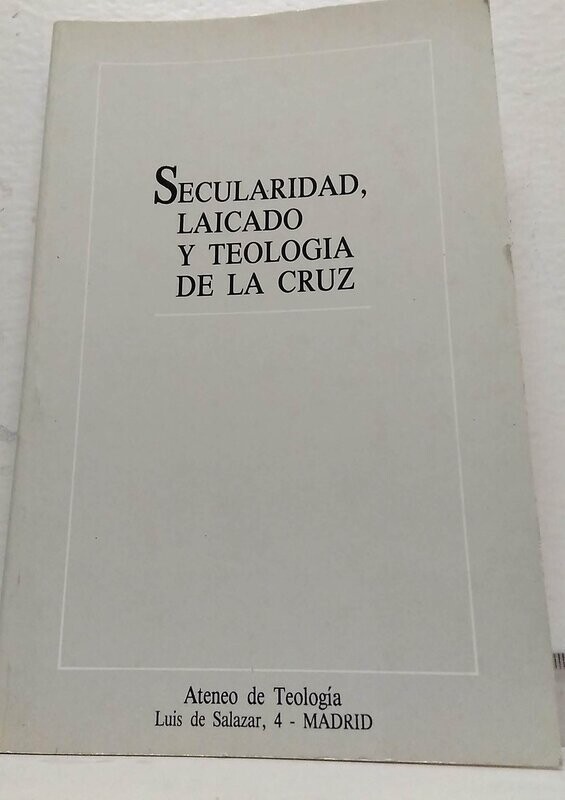 Secularidad, laicado y teología de la Cruz. Autor: Cabildo de canónigos de la Sta. Iglesia catedral de Madrid