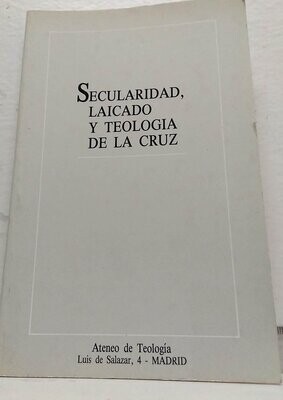 Secularidad, laicado y teología de la Cruz. Autor: Cabildo de canónigos de la Sta. Iglesia catedral de Madrid