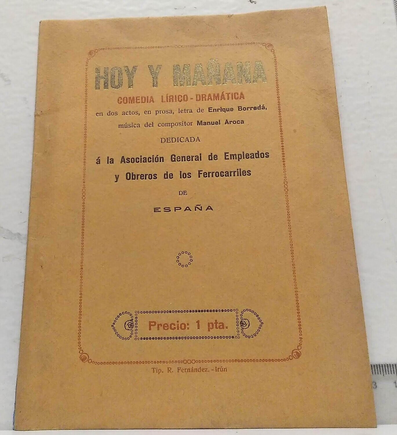HOY Y MAÑANA. COMEDIA LÍRICO-DRAMÁTICA. Autor: Borradá, Enrique y Aroca, Manuel
