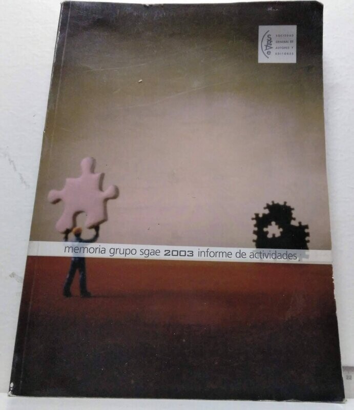 Memoria grupo SGAE 2003. Informe de Actividades Autor: Sociedad General de autores y editores.