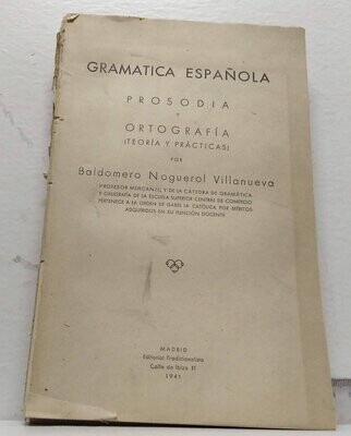 Prosodia y Ortografía (Teoría y Prácticas). Autor: Noguerol Villanueva, Baldomero