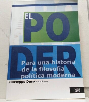 El poder para una historia de la filosofía política moderna. Autor: Varios Autores. Coordinador Giuseppe Duso