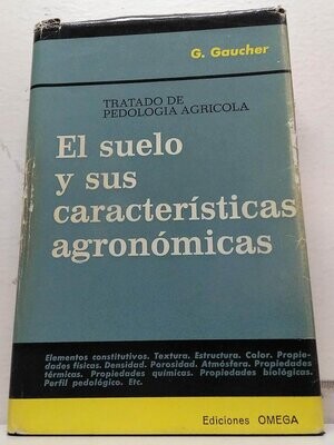 El suelo y sus características agronómicas - Tratado de pedología agrícola. Autor: G.Gaucher