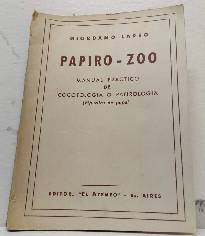Manual práctico de cocotología o papirología. ( Figuritas de papel ). Autor: Lareo, Giordano.