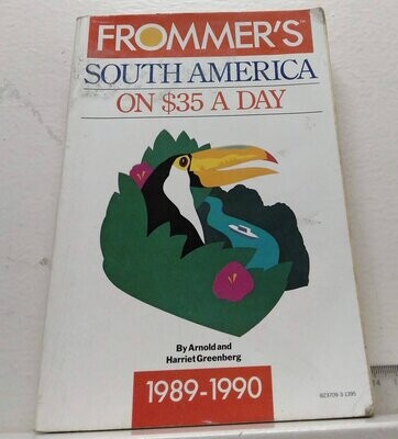 Frommer's South America on $35 a day. Autor: Greenberg, Arnold and Harriet.