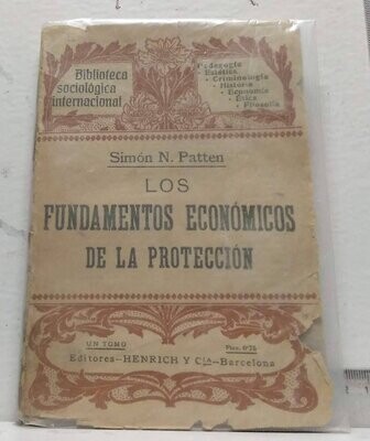Los fundamentos económicos de la protección. Autor: Patten, Simón N.
