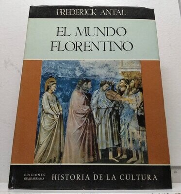 El mundo Florentino y su ambiente social. Autor: Antal, Frederick
