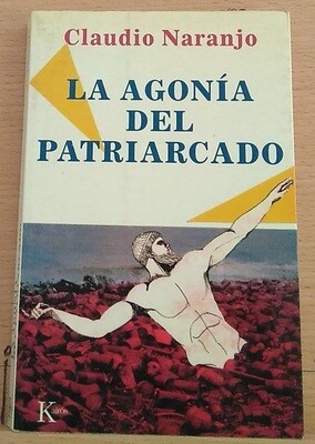La agonía del patriarcado. Autor: Naranjo, Claudio