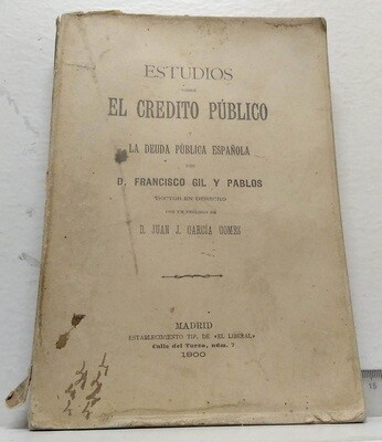 Estudios sobre el crédito público y la deuda pública española.. Autor: Gil y Pablos, Francisco