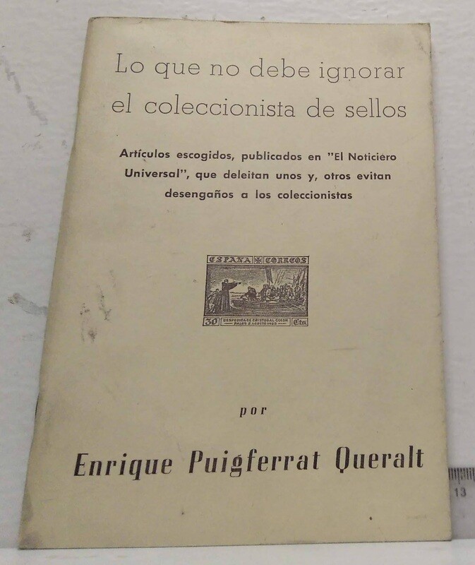 Lo que no debe ignorar el coleccionista de sellos. Autor: Puigferrat Queralt, Enrique