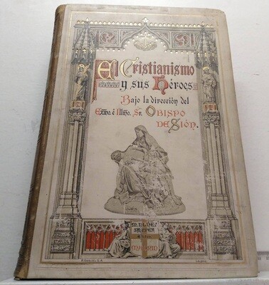 El cristianismo y sus héroes. Tomo I. Autor: D. Jaime Cardona ( Obispo de Sión ).