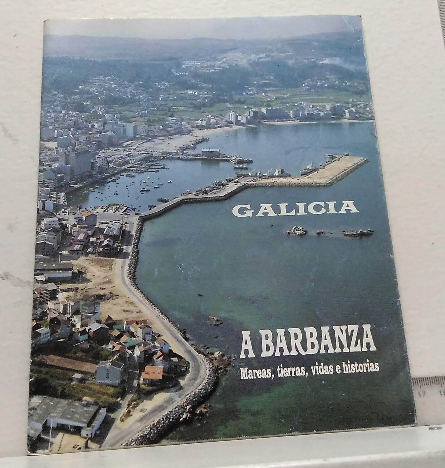 GALICIA  A BARBANZA. MAREAS, TIERRAS, VIDAS E HISTORIAS. Autor: Varios autores