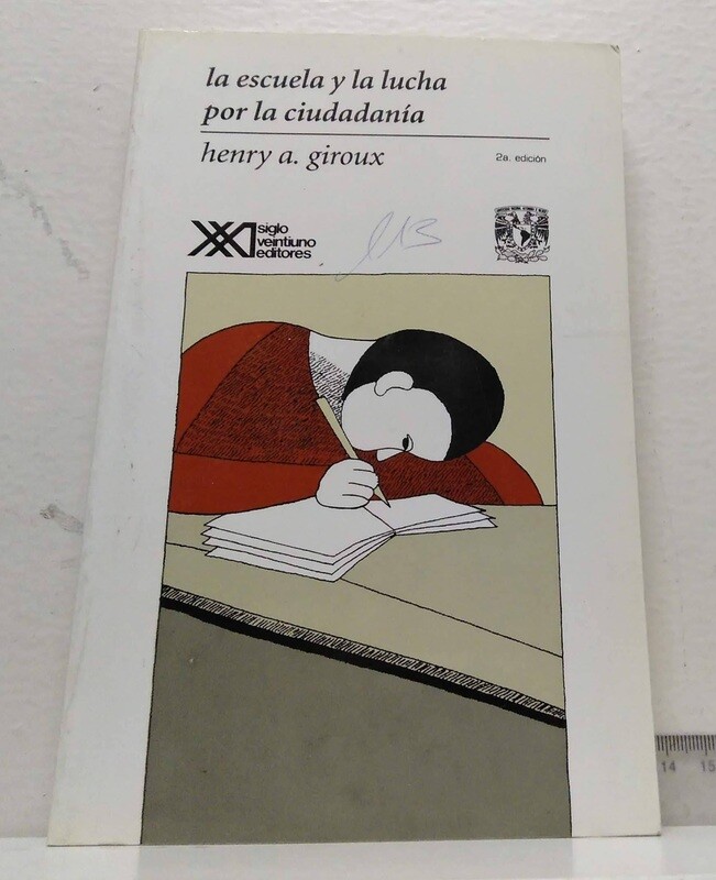 La Escuela y la Lucha por la Ciudadanía. Autor: Giroux, Henry A.