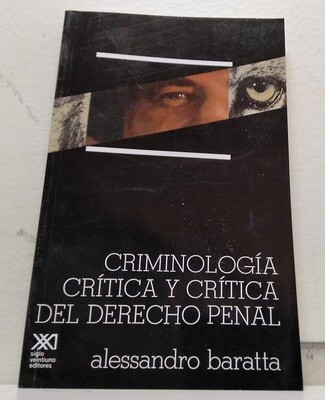 Criminología Crítica y Crítica del Derecho Penal /Introducción a la Sociología Jurídico-Penal. Autor: Baratta, Alessandro