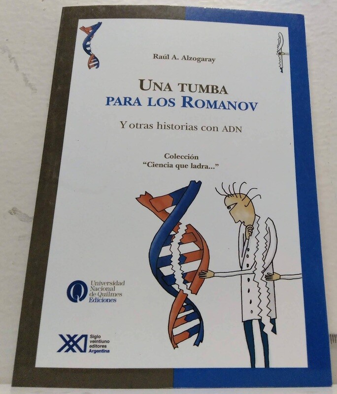 Una tumba para los Romanov y otras historias con ADN. Autor: Alzogaray, Raúl A.