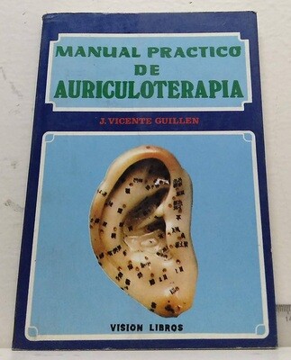Manual Práctico de Auriculoterapia. Autor: José Vicente Guillén