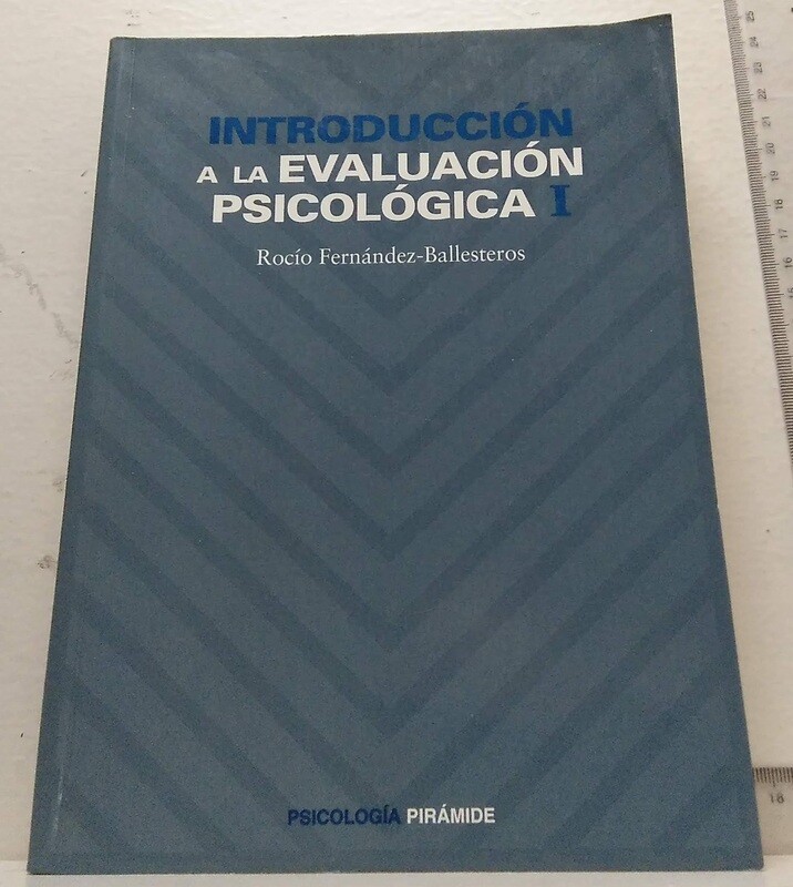 Introducción a la evaluación psicológica I. Autor: Fernández Ballesteros, Rocío