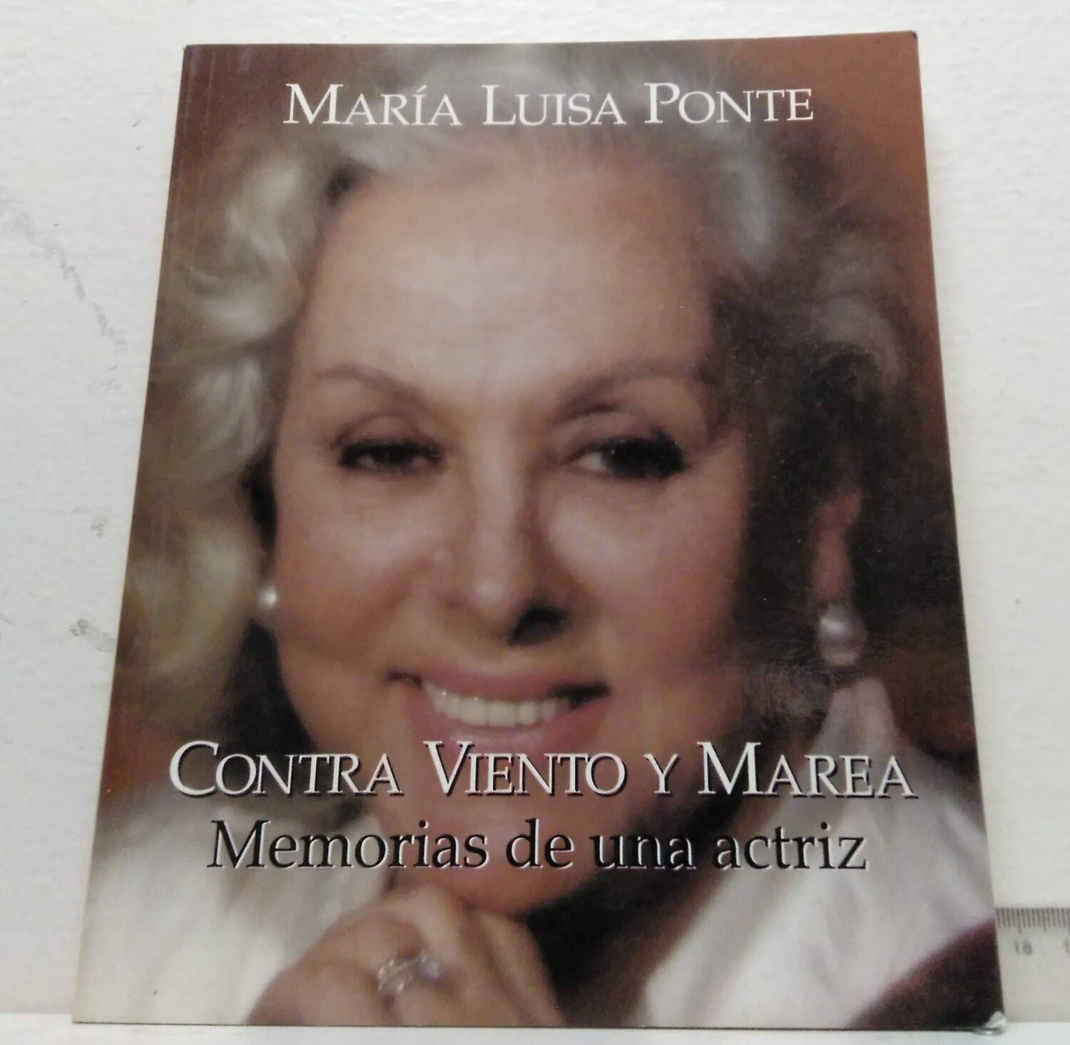 Contra viento y marea, memorias de una actriz. Autor: Ponte, María Luisa