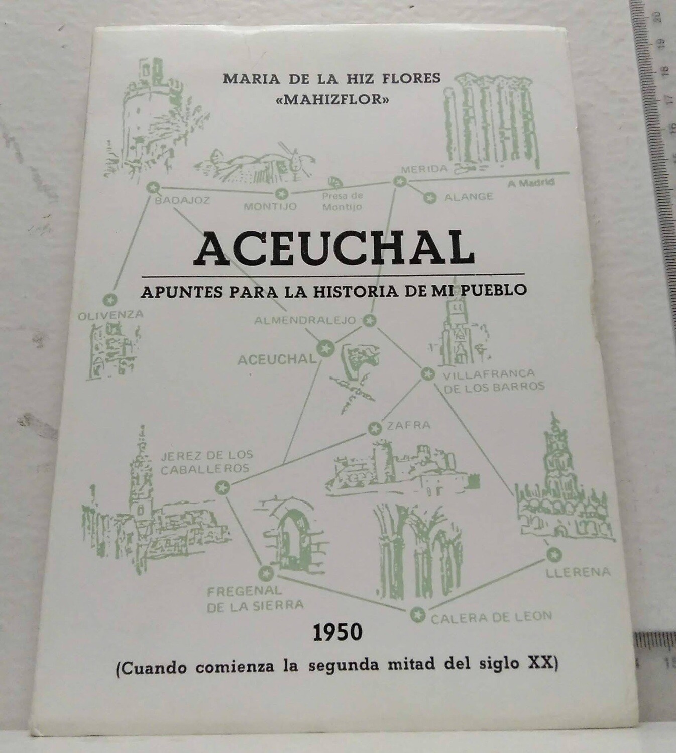 Aceuchal / Apuntes para la historia de mi pueblo. Autor: de la Hiz Flores, María
