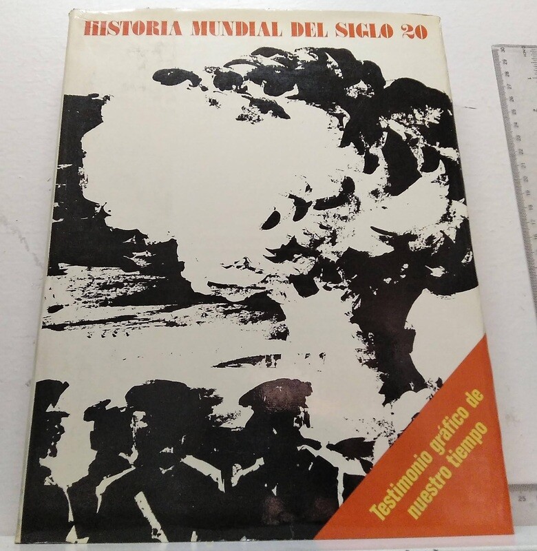 Historia Mundial del Siglo 20. Volumen Quinto / Testimonio Gráfico de nuestro tiempo . Autor: Varios autores