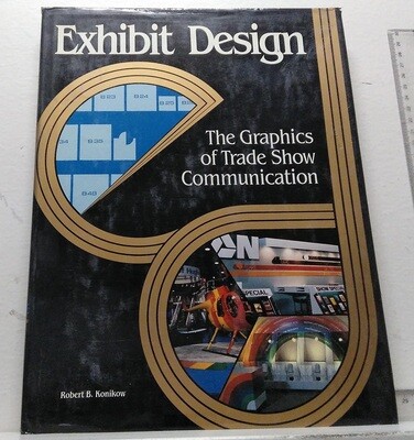 Exhibit Design / The Graphics of trade show communication. Autor: Konikow, Robert B.