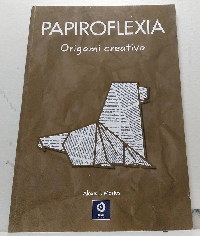 Papiroflexia / Origami Creativo. Autor: Martos, Alexis J.