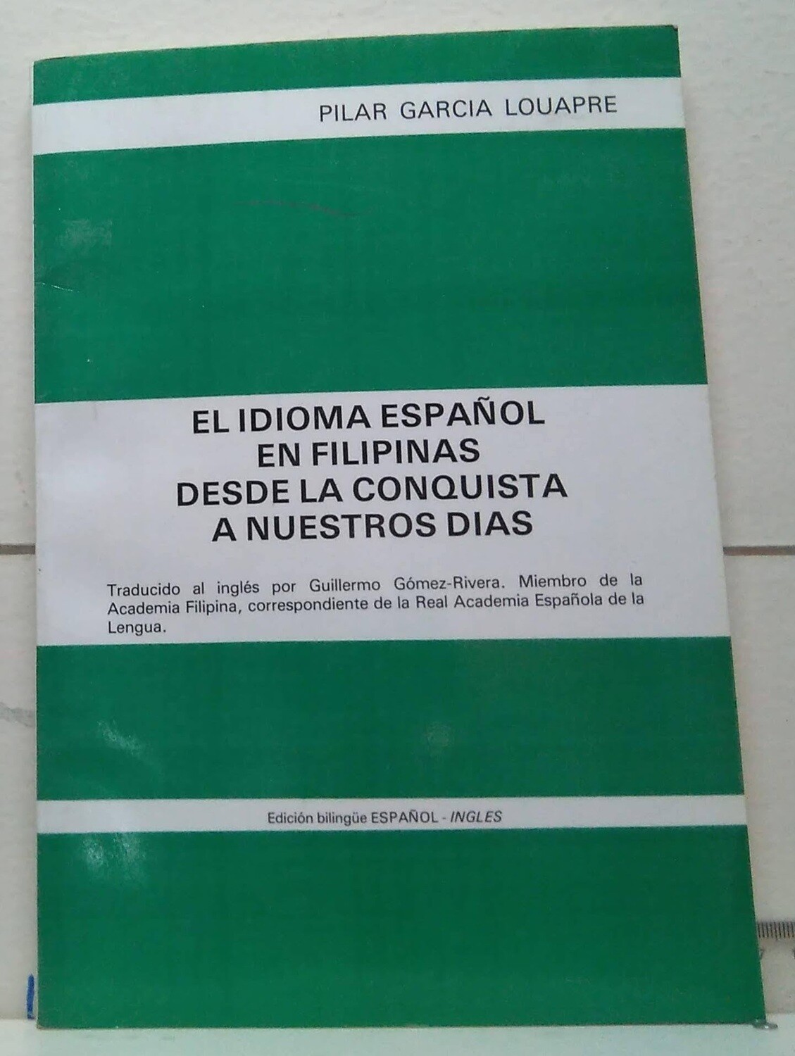 El idioma español en Filipinas, desde la conquista a nuestros días. Autor: García Louapre, Pilar