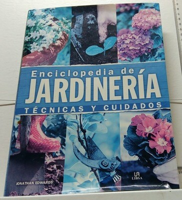 Enciclopedia de jardinería. Técnicas y cuidados. Autor: Edwards, Jonathan