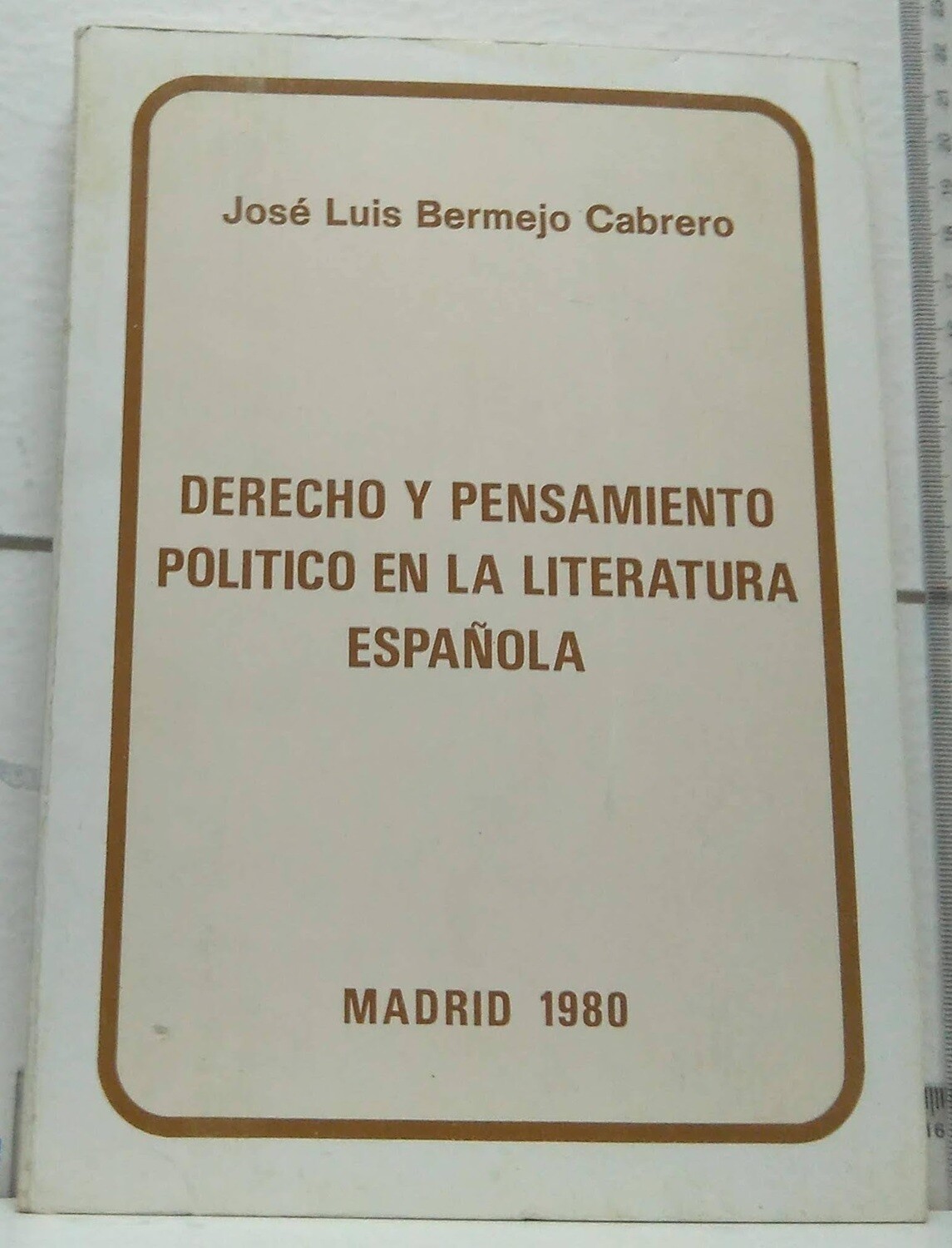 Derecho y pensamiento político en la literatura española. Autor: Bermejo Cabrero, José Luis