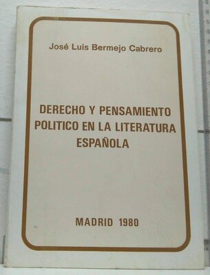 Derecho y pensamiento político en la literatura española. Autor: Bermejo Cabrero, José Luis