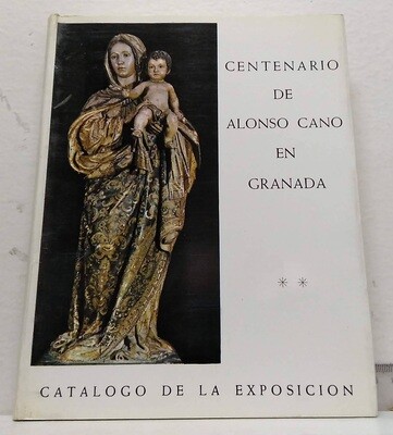 Centenario de Alonso Cano en Granada, catálogo de la exposición. Autor: