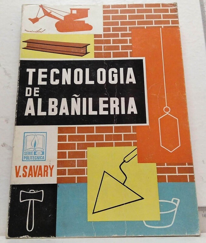 Tecnología de albañilería. Autor: Savary, V.