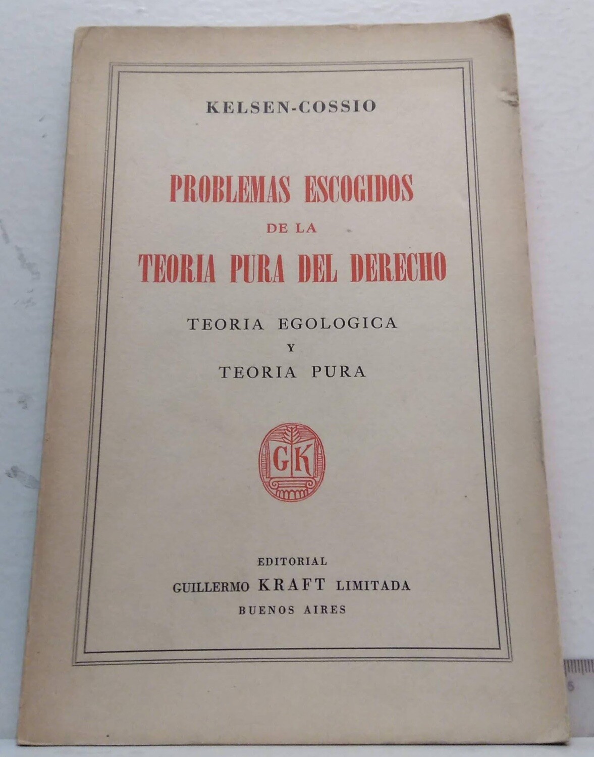 Problemas escogidos de la teoría pura del derecho, teoría egológica y teoría pura.. Autor: Kelsen - Cossio