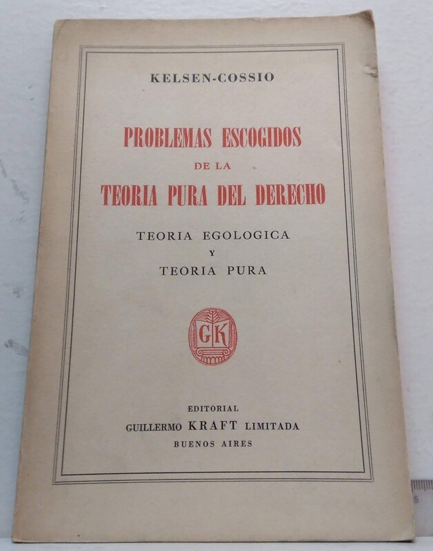 Problemas escogidos de la teoría pura del derecho, teoría egológica y teoría pura.. Autor: Kelsen - Cossio