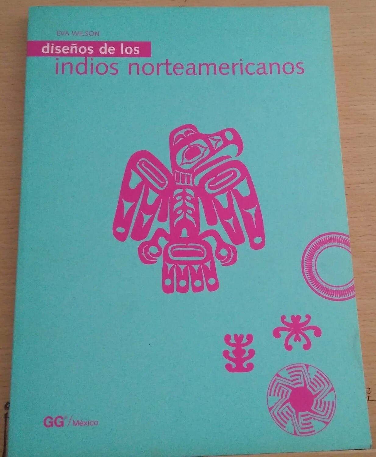 Diseños de los Indios Norteamericanos. Autor: Wilson, Eva