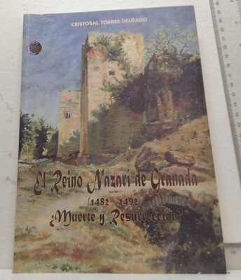 El reino Nazarí de Granada (1482-1492) ¿Muerte y resurrección?. Autor: Torres Delgado, Cristóbal