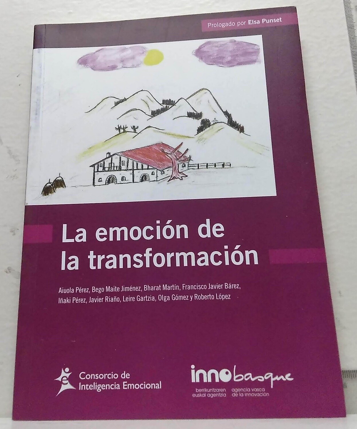 La emoción de la transformación. Autor: Varios. Aiuola Pérez, Bego Maite Jiménez, Bharat Martín, Francisco Javier Bárez,Iñaki Pérez, Javier Riaño, Leire Gartzia, Olga Gómez y Roberto López