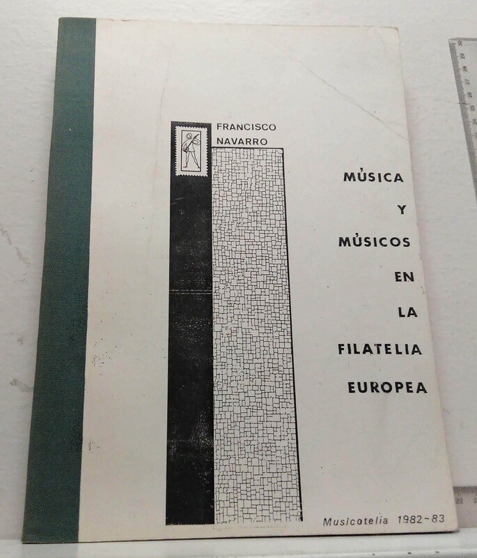 Música y músicos en la filatelia europea. Autor: Navarro, Francisco.