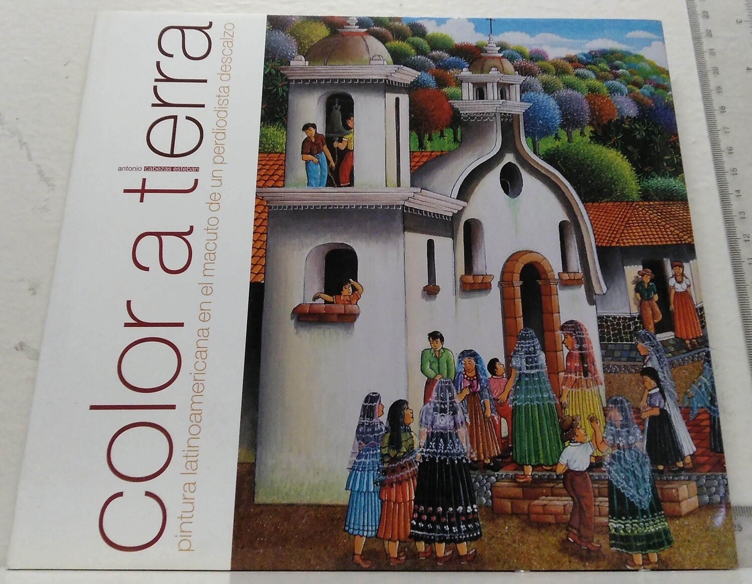 Color a tierra. (Pintura latinoamericana en el macuto de un periodista descalzo). Autor: Cabezas Esteban, Antonio.