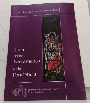 Guía sobre el sacramento de la Penitencia. . Autor: Parroquia Nuestra Señora del Carmen. Pozuelo de Alarcón.
