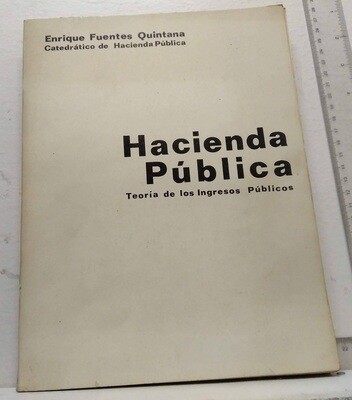 Hacienda pública. (Teoría de los ingresos públicos). Autor: Fuentes Quintana, Enrique.