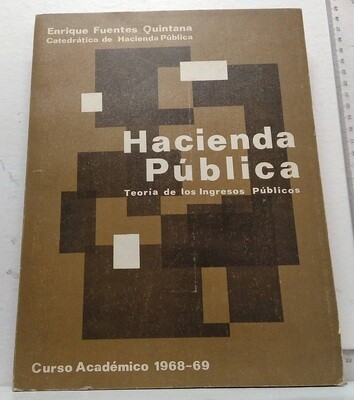 Hacienda pública. (Teoría de los ingresos públicos). Autor: Fuentes Quintana, Enrique.
