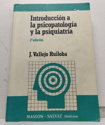 Introducción a la psicopatología y la psiquiatría. . Autor: Vallejo Ruiloba, J.