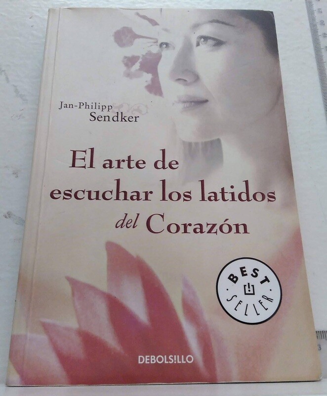 El arte de escuchar los latidos del corazón. Autor: Sendker, Jan- Philipp