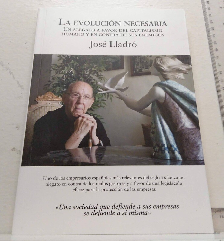 La evolución necesaria / Un alegato a favor del capitalismo humano y en contra de sus enemigos. Autor: Lladró, José