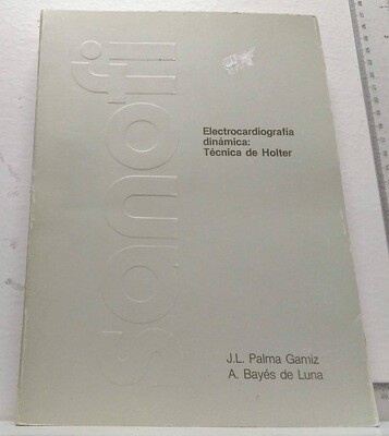 II Simposium Internacional sobre ECG de Holter. / Electrocardiografía dinámica: Técnica de Holter. Autor: Palma Gamiz, J.L. y Bayés de la Luna, A.