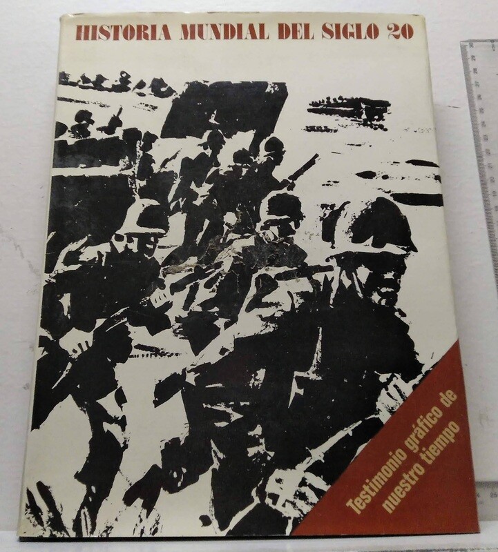 Historia mundial del siglo 20 / Testimonio gráfico de nuestro tiempo / Volumen Cuatro. Autor: Varios autores